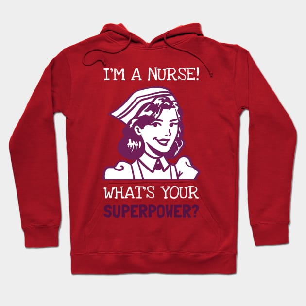 Im a Nurse SuperPower! Hoodie by Evlar